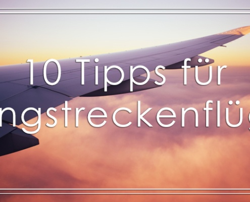 10 Tipps für Langstreckenflüge
