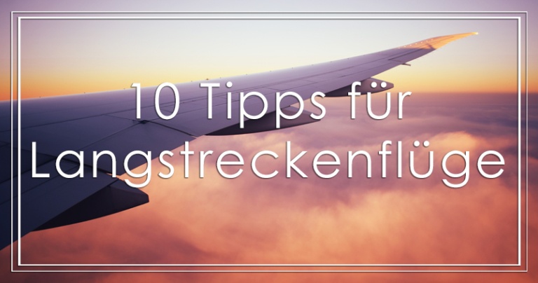 10 Tipps für Langstreckenflüge